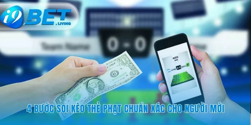 Lộ trình 4 bước để chinh phục kèo thẻ phạt