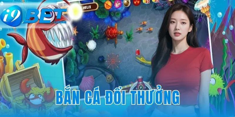 Bắn cá đổi thưởng