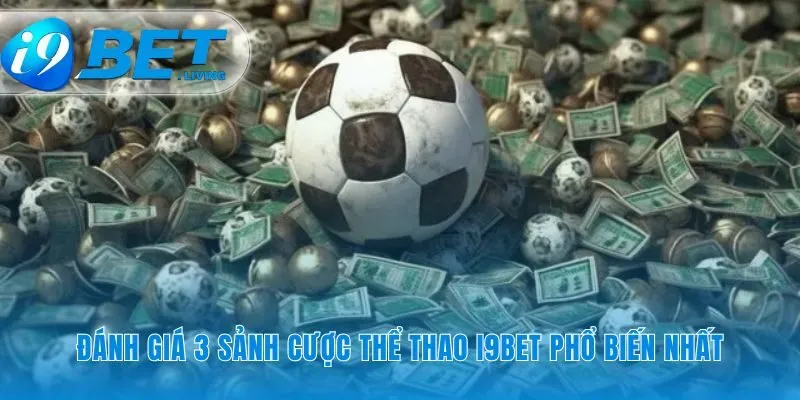 Ba đấu trường cá cược với những ưu thế riêng biệt