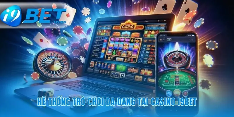 Thư viện giải trí Casino i9Bet quy tụ game kinh điển