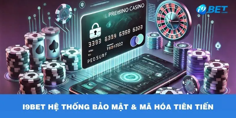 I9BET hệ thống bảo mật và mã hóa tiên tiến